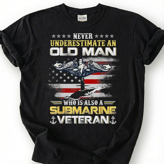Submarine Veteran Shirt, Never Underestimate An Old Man Tee, Navy Submarine T-Shirt, Retired Submariner Gift, Patriotic Navy Tee